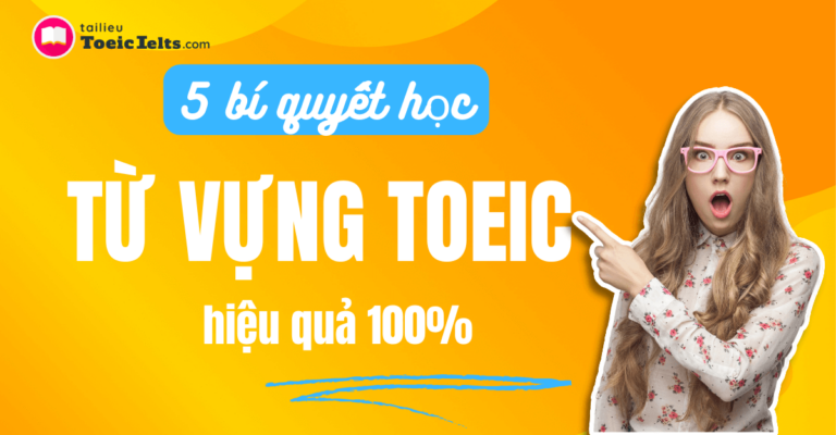 5 Bí quyết học Từ vựng TOEIC hiệu quả Tài liệu TOEIC IELTS