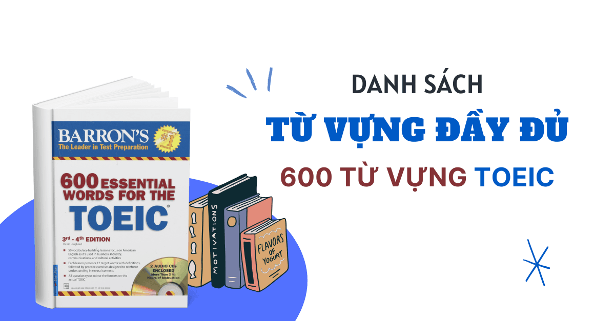 600-tu-vung-toeic-danh-sach-tu-vung-day-du-va-vi-du-su-dung