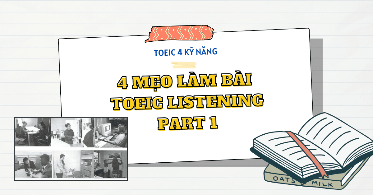 TOEIC 4 kỹ năng - Mẹo làm bài Listening Part 1 hiệu quả