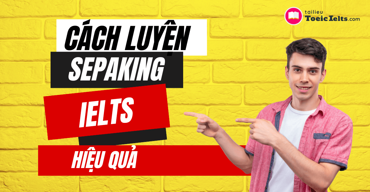 cach luyen speaking ielts hieu qua